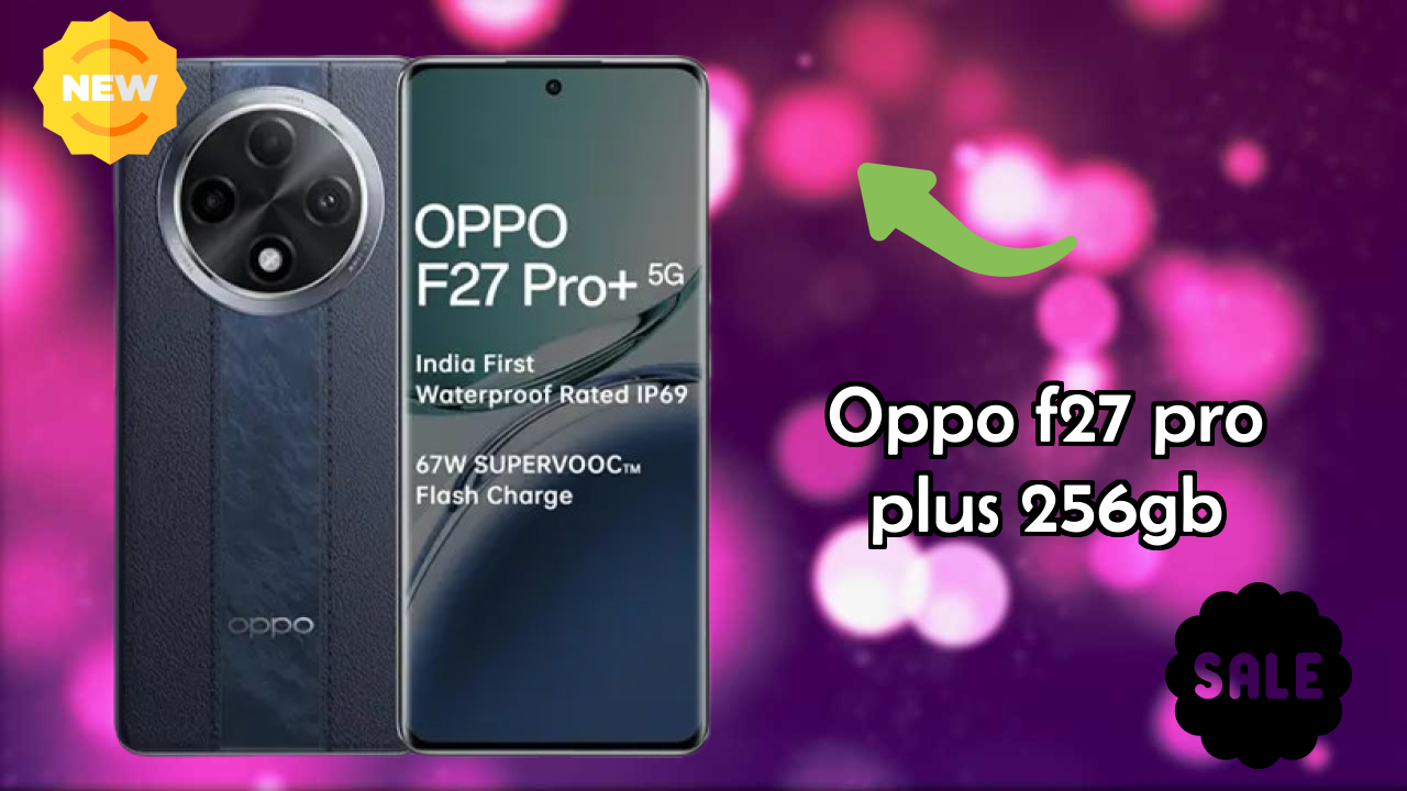 OPPO F27 Pro Plus 256GB at ₹23,999 - Complete Review Guide